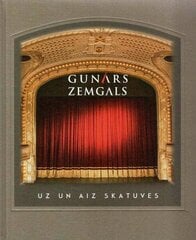 Gunars Zemgals uz un aiz skatuves цена и информация | Биографии, автобиографии, мемуары | 220.lv