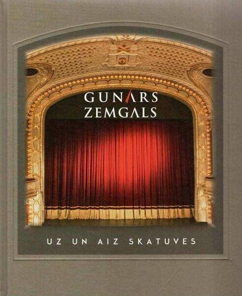 Gunars Zemgals uz un aiz skatuves цена и информация | Biogrāfijas, autobiogrāfijas, memuāri | 220.lv