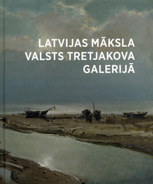 Latvijas māksla valsts Tretjakova galerijā cena un informācija | Mākslas grāmatas | 220.lv