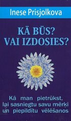 Kā būs? Vai izdosies? kartītes cena un informācija | Pašpalīdzības grāmatas | 220.lv