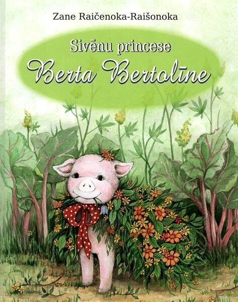 Sivēnu princese Berta Bertolīne cena un informācija | Grāmatas mazuļiem | 220.lv