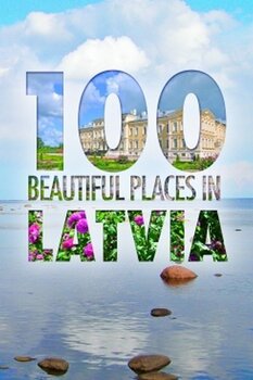 100 beautiful places in Latvia цена и информация | Книги по фотографии | 220.lv