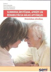 Slimnieka ārstēšana, aprūpe un rehabilitācija mājas apstākļos cena un informācija | Enciklopēdijas, uzziņu literatūra | 220.lv