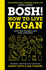 BOSH! How to Live Vegan цена и информация | Книги о питании и здоровом образе жизни | 220.lv