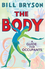 Body: A Guide for Occupants - THE SUNDAY TIMES NO.1 BESTSELLER цена и информация | Энциклопедии, справочники | 220.lv