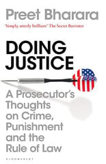 Doing Justice : A Prosecutor's Thoughts on Crime, Punishment and the Rule of Law цена и информация | Биографии, автобиогафии, мемуары | 220.lv