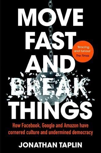 Move Fast and Break Things : How Facebook, Google and Amazon Have Cornered Culture and Undermined cena un informācija | Ekonomikas grāmatas | 220.lv