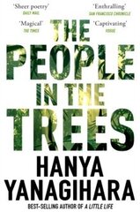 People in the Trees: The Stunning First Novel from the Author of A Little Life цена и информация | Романы | 220.lv