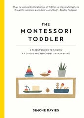 Montessori Toddler : A Parent's Guide to Raising a Curious and Responsible Human Being, The cena un informācija | Bērnu audzināšana | 220.lv