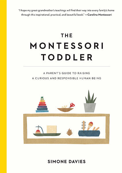 Montessori Toddler : A Parent's Guide to Raising a Curious and Responsible Human Being, The цена и информация | Bērnu audzināšana | 220.lv