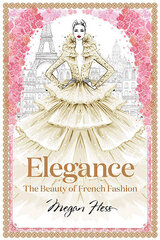 Elegance: The Beauty of French Fashion цена и информация | Книги об искусстве | 220.lv