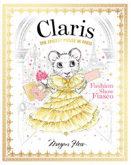 Claris: Fashion Show Fiasco : The Chicest Mouse in Paris : 2 cena un informācija | Bērnu grāmatas | 220.lv