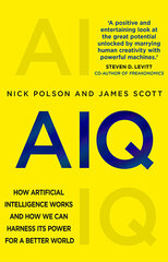 AIQ : How artificial intelligence works and how we can harness its power for a better world cena un informācija | Pašpalīdzības grāmatas | 220.lv