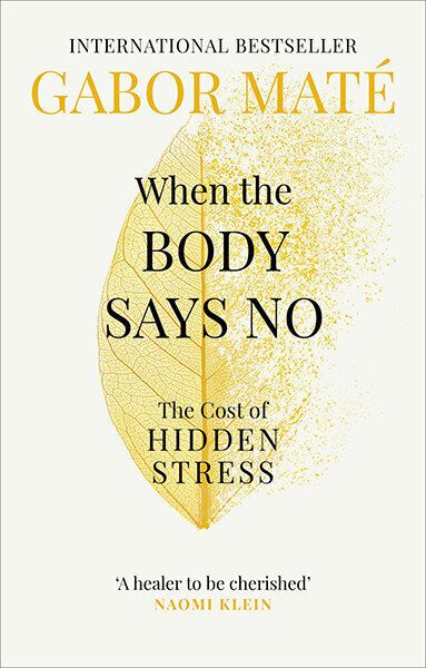 When the Body Says No : The Cost of Hidden Stress cena un informācija | Pašpalīdzības grāmatas | 220.lv