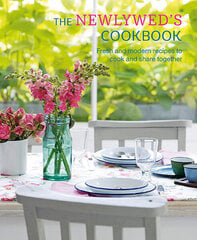 Newlywed's Cookbook : Fresh and Modern Recipes to Cook and Share Together, The цена и информация | Книги рецептов | 220.lv