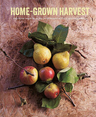 Home-Grown Harvest: Delicious Ways to Enjoy Your Seasonal Fruit and Vegetables цена и информация | Романы | 220.lv