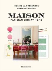 Maison: Parisian Chic at Home цена и информация | Книги об архитектуре | 220.lv