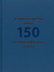 Arhitektūras izglītībai Latvijā 150 цена и информация | Книги об архитектуре | 220.lv