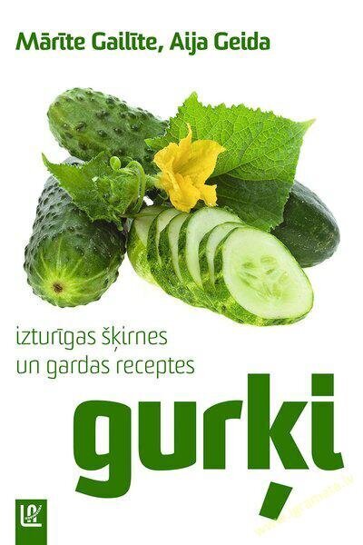 Gurķi izturīgas šķirnes un gardas receptes cena un informācija | Grāmatas par dārzkopību | 220.lv