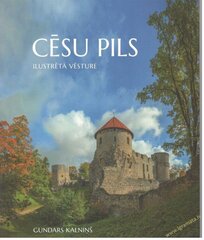 Cēsu pils Ilustrētā vēsture cena un informācija | Sociālo zinātņu grāmatas | 220.lv