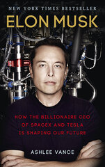 Elon Musk: How the Billionaire CEO of SpaceX and Tesla is Shaping our Future цена и информация | Биографии, автобиографии, мемуары | 220.lv