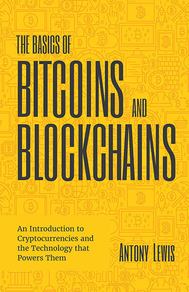 Basics of Bitcoins and Blockchains : An Introduction to Cryptocurrencies , The цена и информация | Ekonomikas grāmatas | 220.lv