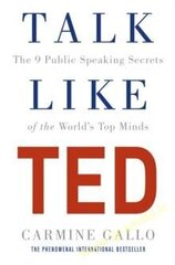 Talk Like TED : The 9 Public Speaking Secrets of the World's Top Minds cena un informācija | Pašpalīdzības grāmatas | 220.lv