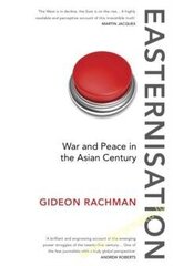 Easternisation : War and Peace in the Asian Century цена и информация | Книги по социальным наукам | 220.lv