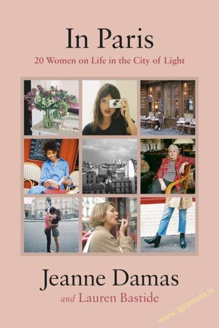 In Paris: 20 Women on Life in the City of Light цена и информация | Enciklopēdijas, uzziņu literatūra | 220.lv