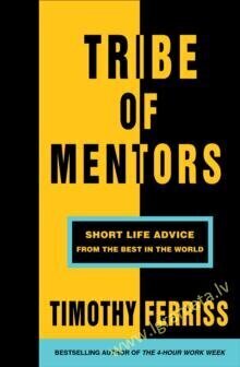 Tribe of Mentors : Short Life Advice from the Best in the World cena un informācija | Pašpalīdzības grāmatas | 220.lv