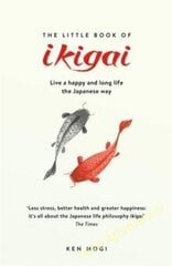 Little Book of Ikigai: The secret Japanese way to live a happy and long life цена и информация | Романы | 220.lv