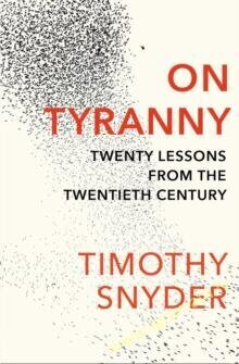 On Tyranny: Twenty Lessons from the Twentieth Century cena un informācija | Vēstures grāmatas | 220.lv