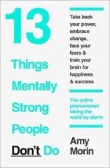13 Things Mentally Strong People Don&#039;t Do cena un informācija | Pašpalīdzības grāmatas | 220.lv