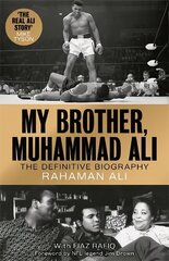 My Brother, Muhammad Ali : The Definitive Biography of the Greatest of All Time cena un informācija | Romāni | 220.lv