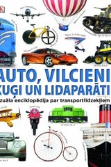 Auto, vilcieni, kuģi un lidaparāti / vizuāla enc. par transportlīdzekļiem cena un informācija | Enciklopēdijas, uzziņu literatūra | 220.lv