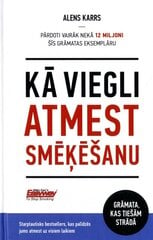 Kā viegli atmest smēķēšanu ( atkartots izdevums) cena un informācija | Grāmatas par veselīgu dzīvesveidu un uzturu | 220.lv