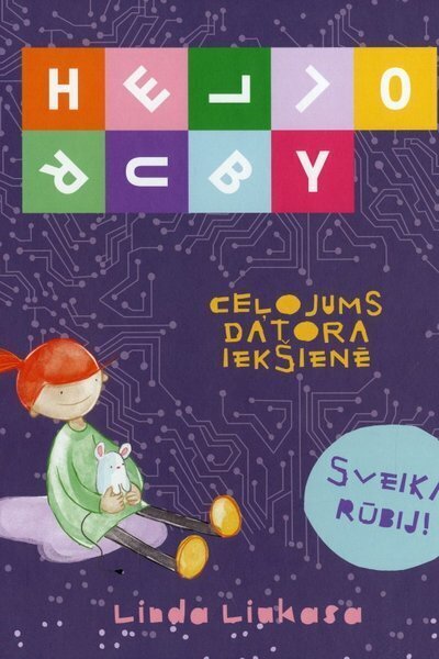 Sveika, Rūbij! Ceļojums datora iekšienē cena un informācija | Enciklopēdijas, uzziņu literatūra | 220.lv