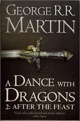 Dance With Dragons: Part 2 After the Feast: Book 5 of a Song of Ice and Fire, Book 5, After the Feast цена и информация | Фантастика, фэнтези | 220.lv