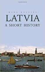 Latvia : A Short History cena un informācija | Ceļojumu apraksti, ceļveži | 220.lv