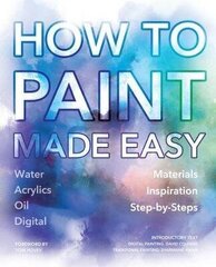 How to Paint Made Easy: Water Oils, Acrylics, & Digital cena un informācija | Romāni | 220.lv