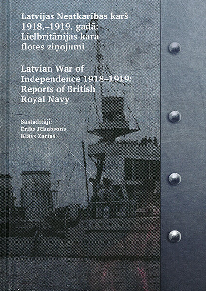 Latvijas neatkarības karš 1918.-1919. gadā: Lielbritānijas kara flotes ziņojumi cena un informācija | Sociālo zinātņu grāmatas | 220.lv