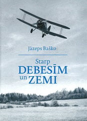 Starp debesīm un zemi цена и информация | Биографии, автобиографии, мемуары | 220.lv