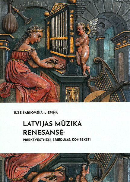 Latvijas mūzika Renesansē: priekšvēstneši, briedums, konteksti cena un informācija | Mākslas grāmatas | 220.lv