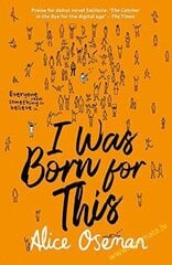 I Was Born for This: Tiktok Made Me Buy it! from the Ya Prize Winning Author and Creator of Netflix Series Heartstopper ePub edition цена и информация | Романы | 220.lv
