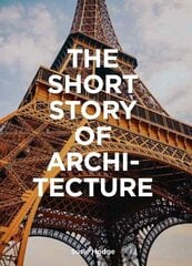 Short Story of Architecture : A Pocket Guide to Key Styles, Buildings, Elements & Materials, The cena un informācija | Grāmatas par arhitektūru | 220.lv