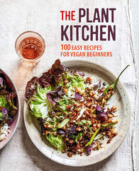 Plant Kitchen : 100 Easy Recipes for Vegan Beginners, The cena un informācija | Pavārgrāmatas | 220.lv