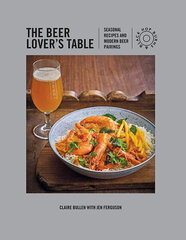 Beer Lover's Table : Seasonal Recipes and Modern Beer Pairing, The цена и информация | Книги рецептов | 220.lv