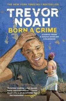 Born A Crime : Stories from a South African Childhood cena un informācija | Romāni | 220.lv