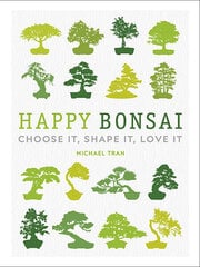 Happy Bonsai : Choose It, Shape It, Love It cena un informācija | Enciklopēdijas, uzziņu literatūra | 220.lv