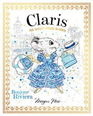 Claris: Bonjour Riviera: The Chicest Mouse in Paris First Edition, Hardback, Volume 3 цена и информация | Книги для детей | 220.lv
